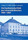 Die Psychiatrische Klinik Der Universit?t M?nchen 1904 - 2004