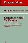 Computer Aided Verification: 10th International Conference, Cav'98, Vancouver, Bc, Canada, June 28-July 2, 1998, Proceedings