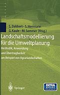 Landschaftsmodellierung F?r Die Umweltplanung: Methodik, Anwendung Und ?bertragbarkeit Am Beispiel Von Agrarlandschaften