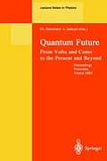 Quantum Future: From VOLTA and Como to Present and Beyond. Proceedings of Xth Max Born Symposium Held in Przesieka, Poland, 24-27 Sept