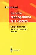 Servicemanagement Mit System: Erfolgreiche Methoden F?r Die Investitionsg?terindustrie