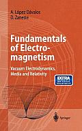 Fundamentals of Electromagnetism: Vacuum Electrodynamics, Media, and Relativity