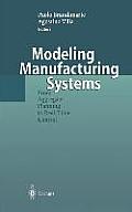 Modeling Manufacturing Systems: From Aggregate Planning to Real-Time Control