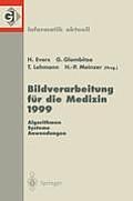 Bildverarbeitung F?r Die Medizin 1999: Algorithmen -- Systeme -- Anwendungen Proceedings Des Workshops Am 4. Und 5. M?rz 1999 in Heidelberg