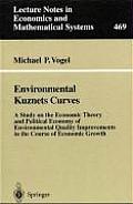 Environmental Kuznets Curves: A Study on the Economic Theory and Political Economy of Environmental Quality Improvements in the Course of Economic G