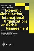 Economic Globalization, International Organizations and Crisis Management: Contemporary and Historical Perspectives on Growth, Impact and Evolution of