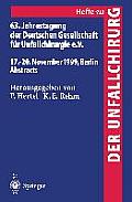 63. Jahrestagung Der Deutschen Gesellschaft F?r Unfallchirurgie: 17. - 20. November 1999, Berlin Abstracts