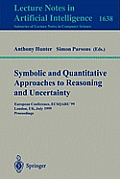 Symbolic and Quantitative Approaches to Reasoning and Uncertainty: European Conference, Ecsqaru'99, London, Uk, July 5-9, 1999, Proceedings
