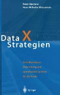 Data X Strategien: Data Warehouse, Data Mining Und Operationale Systeme Fa1/4r Die Praxis