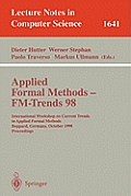 Applied Formal Methods - Fm-Trends 98: International Workshop on Current Trends in Applied Formal Methods, Boppard, Germany, October 7-9, 1998, Procee