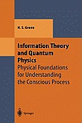 Information Theory & Quantum Physics Physical Foundations for Understanding the Conscious Process