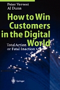 How to Win Customers in the Digital World: Total Action or Fatal Inaction