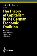 The Theory of Capitalism in the German Economic Tradition: Historism, Ordo-Liberalism, Critical Theory, Solidarism