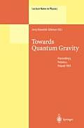 Towards Quantum Gravity: Proceedings of the XXXV International Winter School on Theoretical Physics Held in Polanica, Poland, 2-11 February 199