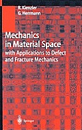 Mechanics in Material Space With Applications in Defect & Fracture Mechanics