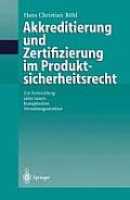 Akkreditierung Und Zertifizierung Im Produktsicherheitsrecht: Zur Entwicklung Einer Neuen Europ?ischen Verwaltungsstruktur