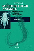 Multicellular Animals: Volume II: The Phylogenetic System of the Metazoa
