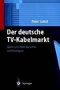 Der Deutsche Tv-Kabelmarkt: Spiele Ums Netz Dynamik Und Strategien