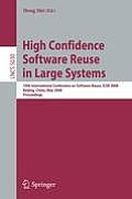 High Confidence Software Reuse in Large Systems: 10th International Conference on Software Reuse, Icsr 2008, Bejing, China, May 25-29, 2008