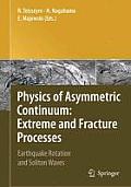 Physics of Asymmetric Continuum Extreme & Fracture Processes Earthquake Rotation & Soliton Waves