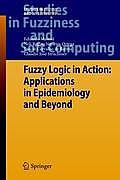 Fuzzy Logic in Action: Applications in Epidemiology and Beyond