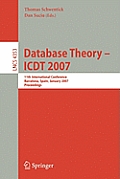Database Theory - Icdt 2007: 11th International Conference, Barcelona, Spain, January 10-12, 2007, Proceedings
