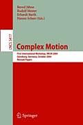 Complex Motion: First International Workshop, Iwcm 2004, G?nzburg, Germany, October 12-14, 2004, Revised Papers