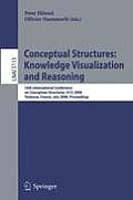 Conceptual Structures: Knowledge Visualization and Reasoning: 16th International Conference on Conceptual Structures, ICCS 2008, Toulouse, France, Jul