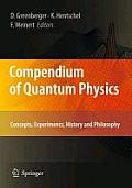 Compendium of Quantum Physics Concepts Experiments History & Philosophy