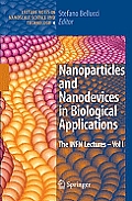 Nanoparticles and Nanodevices in Biological Applications: The INFN Lectures - Vol I