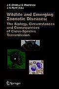 Wildlife and Emerging Zoonotic Diseases: The Biology, Circumstances and Consequences of Cross-Species Transmission