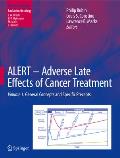 Alert - Adverse Late Effects of Cancer Treatment: Volume 1: General Concepts and Specific Precepts