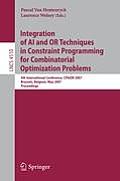 Integration of AI and OR Techniques in Constraint Programming for Combinatorial Optimization Problems: 4th International Conference, CPAIOR 2007 Bruss