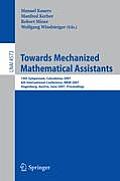 Towards Mechanized Mathematical Assistants: 14th Symposium, Calculemus 2007, 6th International Conference, MKM 2007, Hagenberg, Austria, June 27-30, 2