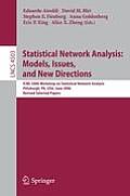 Statistical Network Analysis: Models, Issues, and New Directions: ICML 2006 Workshop on Statistical Network Analysis, Pittsburgh, Pa, Usa, June 29, 20
