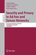 Security and Privacy in Ad-Hoc and Sensor Networks: 4th European Workshop, Esas 2007, Cambridge, Uk, July 2-3, 2007, Proceedings