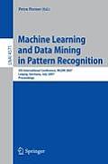 Machine Learning and Data Mining in Pattern Recognition: 5th International Conference, MLDM 2007, Leipzig, Germany, July 18-20, 2007, Proceedings