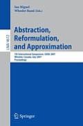 Abstraction, Reformulation, and Approximation: 7th International Symposium, SARA 2007 Whistler, Canada, July 1 18-21, 2007 Proceedings