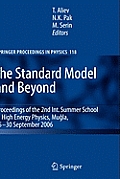 The Standard Model and Beyond: Proceedings of the 2nd Int. Summer School in High Energy Physics, Mugla, 25-30 September 2006