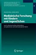 Medizinische Forschung Mit Kindern Und Jugendlichen: Nach Schweizerischem, Deutschem, Europ?ischem Und Internationalem Recht