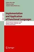 Implementation and Application of Functional Languages: 18th International Symposium, IFL 2006 Budapest, Hungary, September 4-6, 2006 Revised Selected