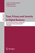Trust, Privacy and Security in Digital Business: 4th International Conference, Trustbus 2007, Regensburg, Germany, September 3-7, 2007, Proceedings