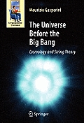 Universe Before the Big Bang Cosmology & String Theory