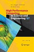 High Performance Computing in Science and Engineering ' 07: Transactions of the High Performance Computing Center, Stuttgart (Hlrs) 2007