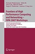 Frontiers of High Performance Computing and Networking - ISPA 2007 Workshops: ISPA 2007 International Workshops SSDSN, UPWN, WISH, SGC, ParDMCom, HiPC