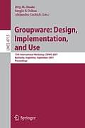 Groupware: Design, Implementation, and Use: 13th International Workshop, Criwg 2007, Bariloche, Argentina, September 16-20, 2007, Proceedings