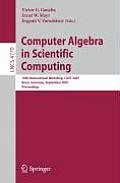 Computer Algebra in Scientific Computing: 10th International Workshop, Casc 2007, Bonn, Germany, September 16-20, 2007, Proceedings