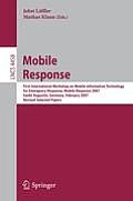 Mobile Response: First International Workshop on Mobile Information Technology for Emergency Response, Mobile Response 2007, Sankt Augu