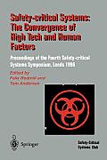 Safety-Critical Systems: The Convergence of High Tech and Human Factors: Proceedings of the Fourth Safety-Critical Systems Symposium Leeds, UK 6-8 Feb