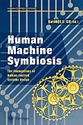 Human Machine Symbiosis: The Foundations of Human-Centred Systems Design